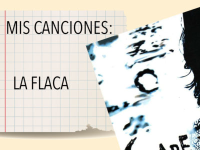 MIS CANCIONES: LA FLACA